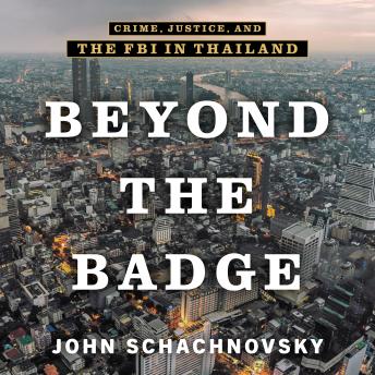 Beyond the Badge: Crime, Justice, and the FBI in Thailand