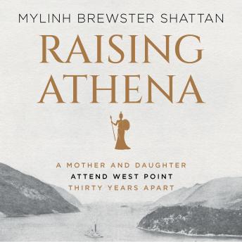 Raising Athena: A Mother and Daughter Attend West Point Thirty Years Apart