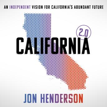 California 2.0: An Independent Vision for California’s Abundant Future