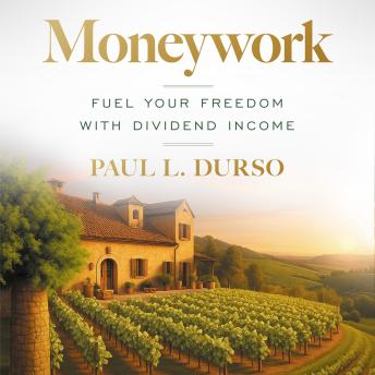 Moneywork: Fuel Your Freedom with Dividend Income