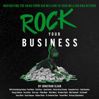 Rock Your Business: Navigating the Road from $50 Million to $500 Million and Beyond