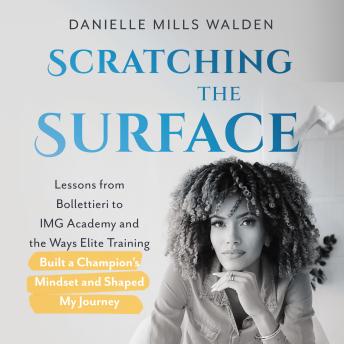 Scratching the Surface: Lessons from Bollettieri to IMG Academy and the Ways Elite Training Built a Champion’s Mindset and Shaped My Journey