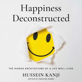 Happiness Deconstructed: The Hidden Architecture of a Life Well Lived