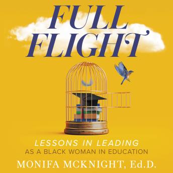 Full Flight: Lessons in Leading as a Black Woman in Education