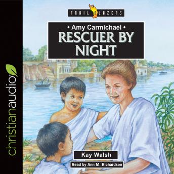 Amy Carmichael: Rescuer By Night