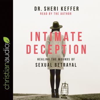 Intimate Deception: Healing the Wounds of Sexual Betrayal