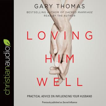 Loving Him Well: Practical Advice on Influencing Your Husband sample.