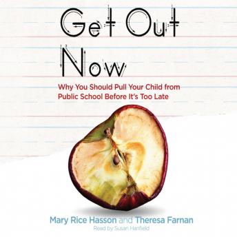 Get Out Now: 7 Reasons to Pull Your Child from Public Schools Before It's Too Late
