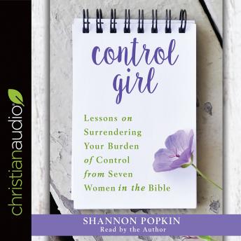 Control Girl: Lessons on Surrendering Your Burden of Control from Seven Women in the Bible sample.