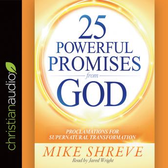 Download 25 Powerful Promises from God: Proclamations for Supernatural Transformation by Mike Shreve, Jared Wright
