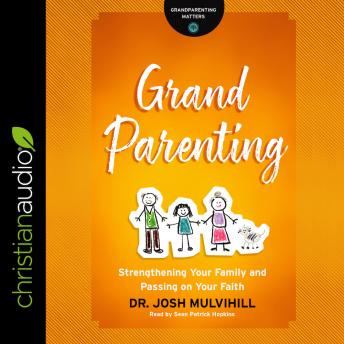 Grandparenting: Strengthening Your Family and Passing on Your Faith