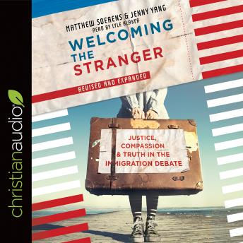 Download Welcoming the Stranger: Justice, Compassion & Truth in the Immigration Debate by Matthew Soerens, Jenny Yang