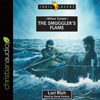 William Tyndale: The Smuggler's Flame, Audio book by Lori Rich