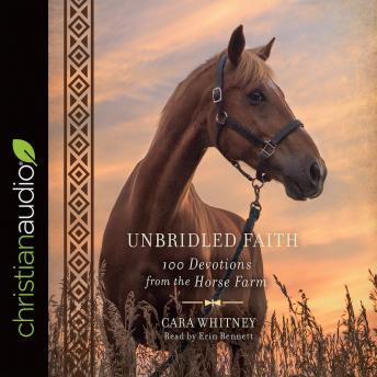 Unbridled Faith: 100 Devotions from the Horse Farm