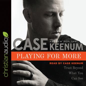 Playing for More: Trust Beyond What You Can See, Audio book by Tony Dungy, Case Keenum, Andrew Perloff