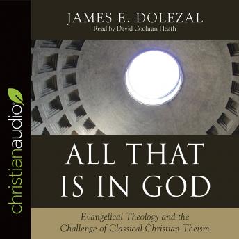 All That Is in God: Evangelical Theology and the Challenge of Classical Christian Theism