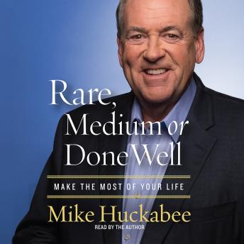 Rare, Medium or Done Well: Make the Most of Your Life