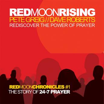 Download Red Moon Rising: Rediscover the Power of Prayer by Dave Roberts, Pete Greig