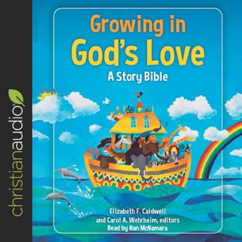 Growing in God's Love: A Story Bible, Audio book by Nan Mcnamara, Elizabeth F. Caldwell