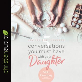 5 Conversations You Must Have with Your Daughter: Revised and Expanded Edition