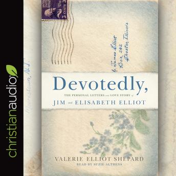 Devotedly: The Personal Letters and Love Story of Jim and Elisabeth Elliot, Audio book by Valerie Elliot Shepard