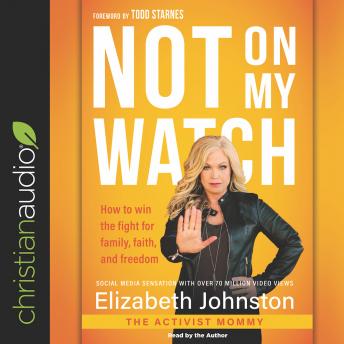 Not on My Watch: How to Win the Fight for Family, Faith and Freedom