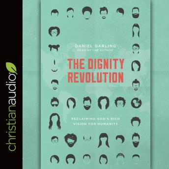 The Dignity Revolution: Reclaiming God's Rich Vision for Humanity