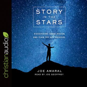 Story in the Stars: Discovering God's Design and Plan for Our Universe, Audio book by Joe Amaral