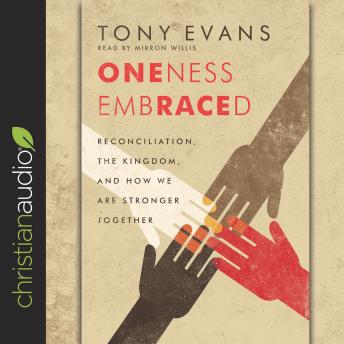 Oneness Embraced: Reconciliation, the Kingdom, and How We are Stronger Together sample.