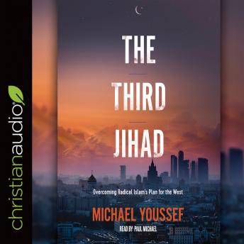 Third Jihad: Overcoming Radical Islam's Plan for the West, Audio book by Michael Youssef