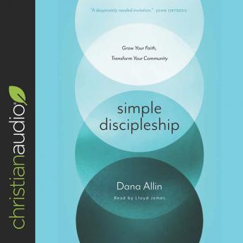 Simple Discipleship: Grow Your Faith, Transform Your Community