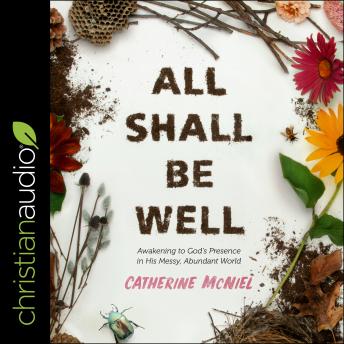 All Shall Be Well: Awakening to God’s Presence in His Messy, Abundant World sample.