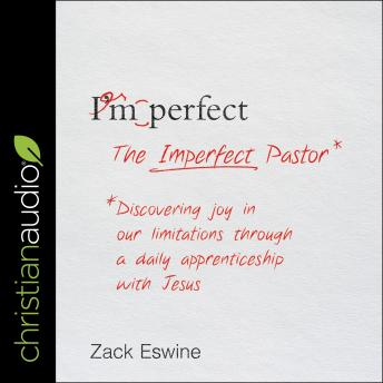 The Imperfect Pastor: Discovering Joy in Our Limitations through a Daily Apprenticeship with Jesus