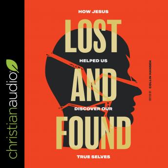 Lost and Found: How Jesus helped us discover our true selves