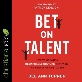 Bet on Talent: How to Create a Remarkable Culture That Wins the Hearts of Customers sample.