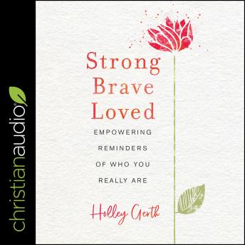 Strong, Brave, Loved: Empowering Reminders of Who You Really Are sample.