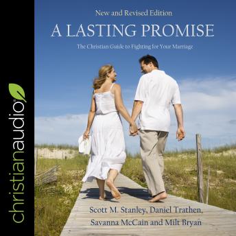 A Lasting Promise: The Christian Guide to Fighting for Your Marriage, New and Revised Edition