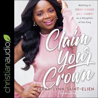 Claim Your Crown: Walking in Confidence and Worth as a Daughter of the King