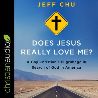 Does Jesus Really Love Me?: A Gay Christian's Pilgrimage in Search of God in America