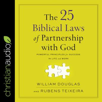 Download 25 Biblical Laws of Partnering with God: Powerful Principles for Success in Life and Work by William Douglas, Rubens Teixeira