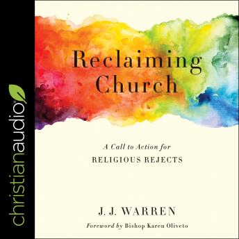 Listen Reclaiming Church: A Call to Action for Religious Rejects By Jj Warren Audiobook audiobook
