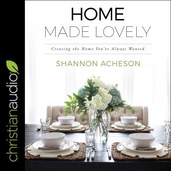 Home Made Lovely: Creating the Home You've Always Wanted