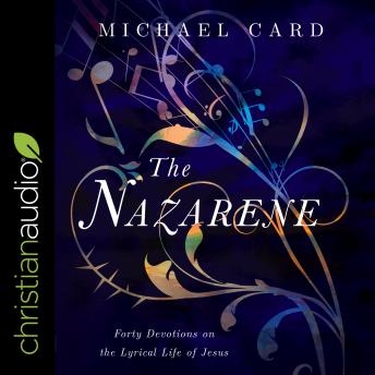 The Nazarene: Forty Devotions on the Lyrical Life of Jesus