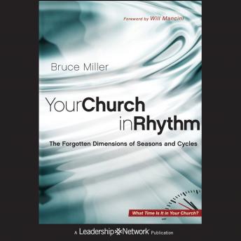 Download Your Church in Rhythm: The Forgotten Dimensions of Seasons and Cycles by Bruce B. Miller