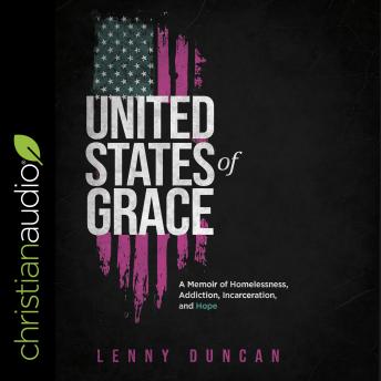 United States of Grace: A Memoir of Homelessness, Addiction, Incarceration, and Hope