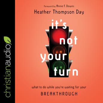 It's Not Your Turn: What to Do While You're Waiting for Your Breakthrough