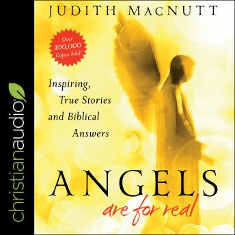 Angels Are for Real: Inspiring, True Stories And Biblical Answers, Audio book by Judith Macnutt