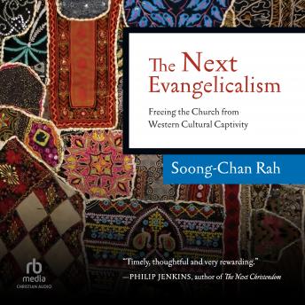 The Next Evangelicalism: Freeing the Church from Western Cultural Captivity