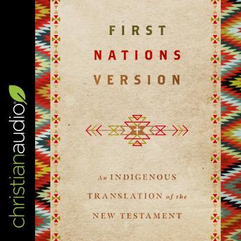 First Nations Version: An Indigenous Translation of the New Testament, Terry Wildman