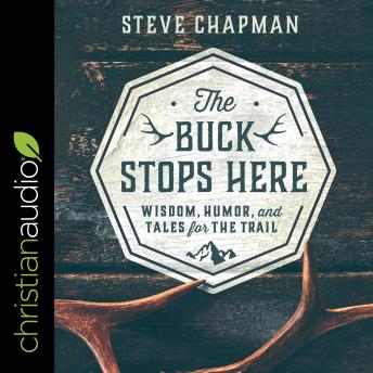 The Buck Stops Here: Wisdom, Humor, and Tales for the Trail